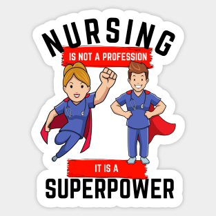 Nursing is not a profession it is a superpower Sticker